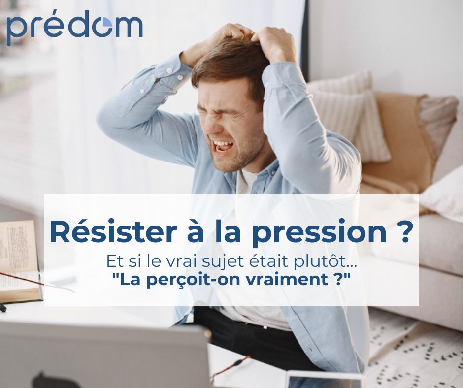 resister a la pression et si le vrai sujet etait plutot la perception de la pression predom