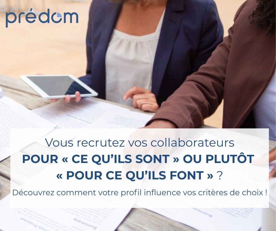 on recrute pour ce que les candidat font ou pour ce qu ils sont ? comprendre avec predom