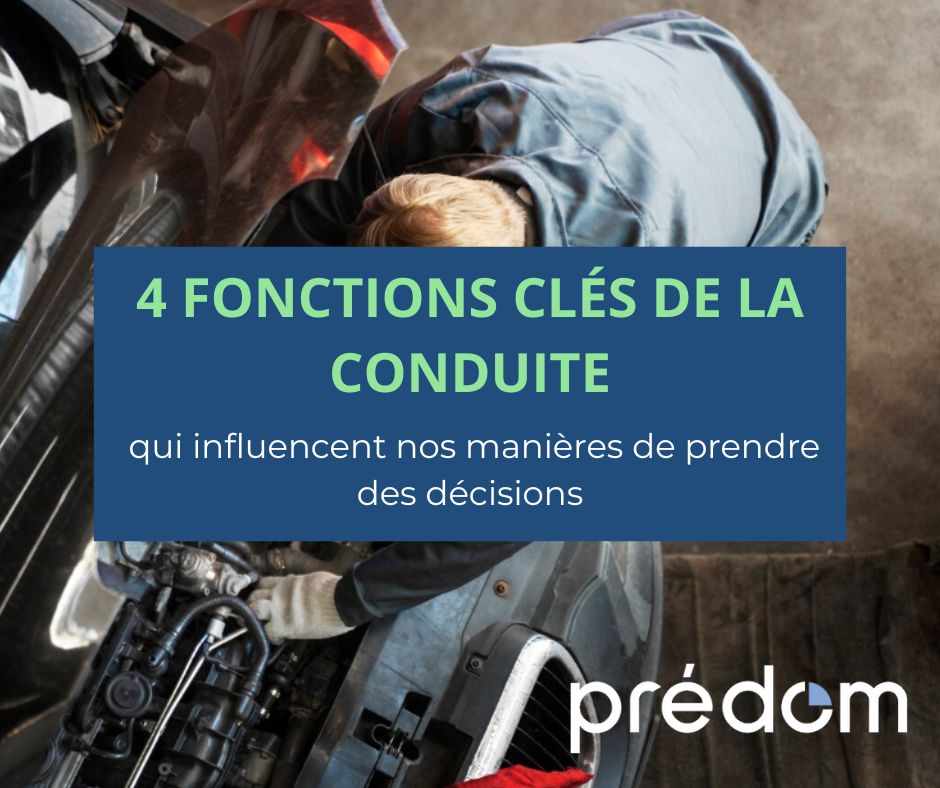 4 fonctions cle de la conduite qui influencent nos manieres de prendre des decisions predom