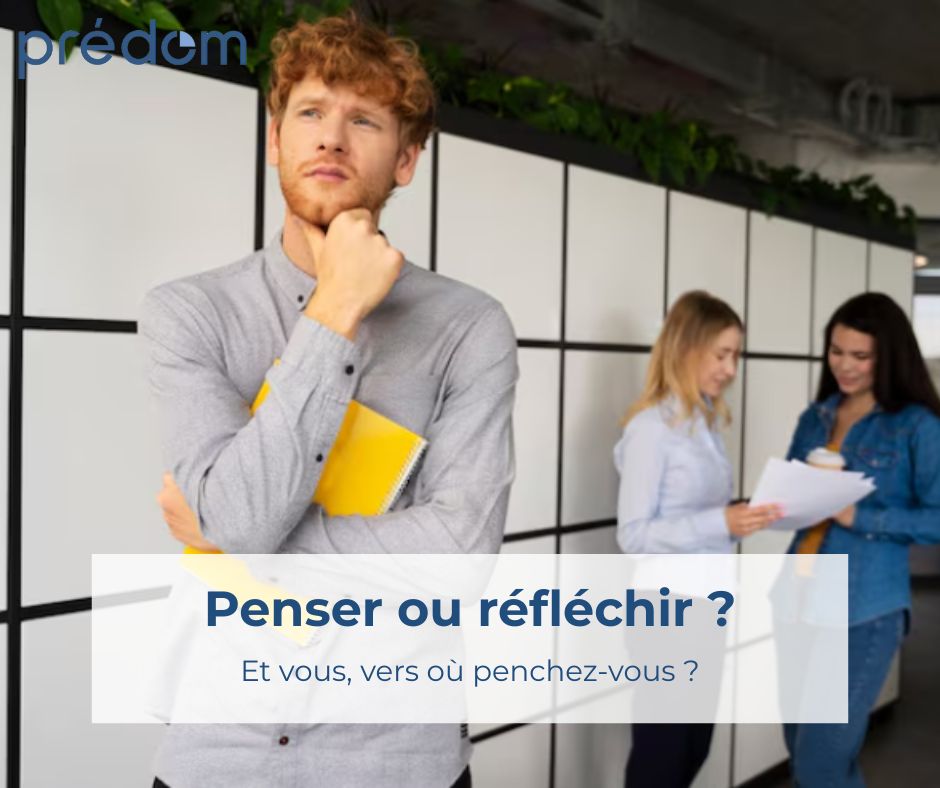 penser ou reflechir deux fonctionnements mentaux expliques par predom