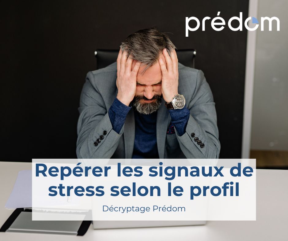 reperez les signaux de stress selon le profil predom de vos collaborateurs avec predom